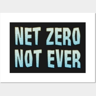 Net Zero Not Ever Posters and Art